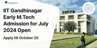 IIT Gandhinagar Early M.Tech Admission for July 2024 Open; Apply till October 20